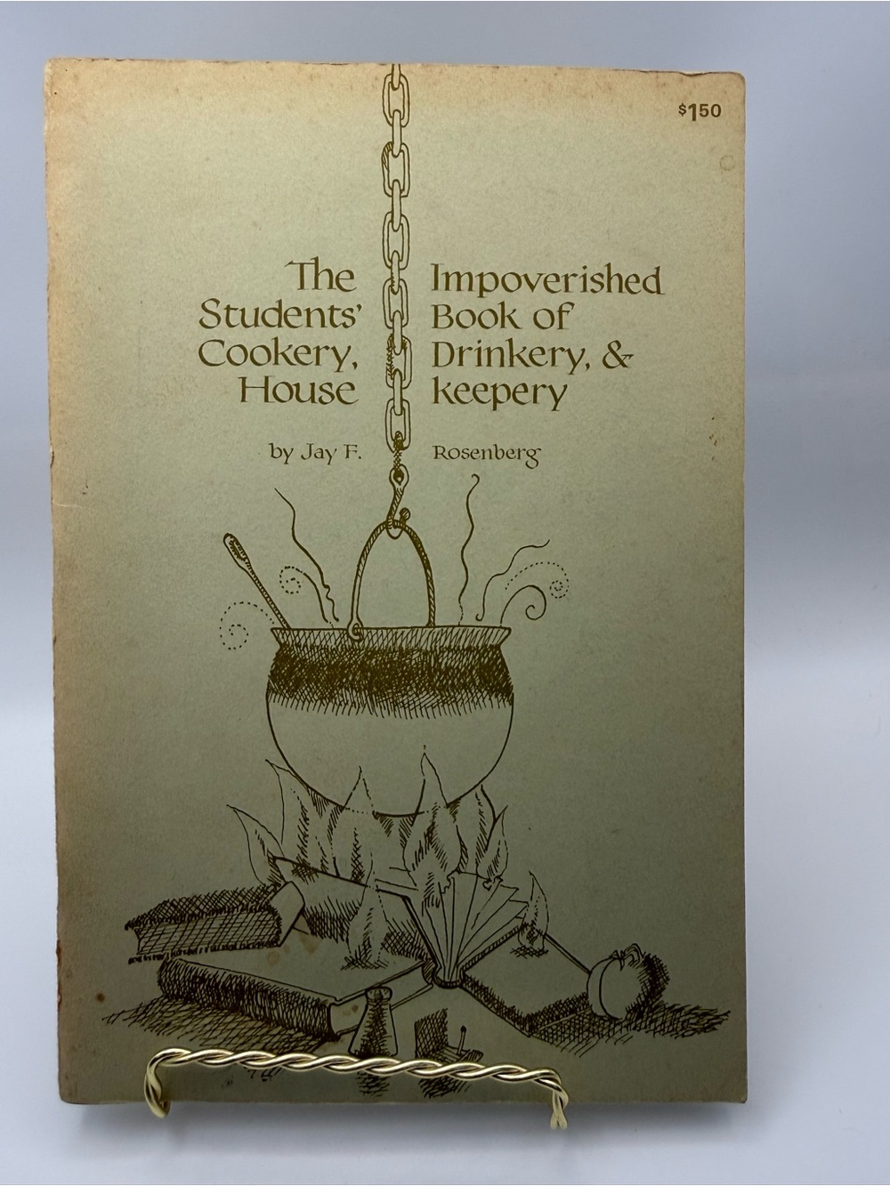 The Impoverished
Students Book of Cookery
Drinkery Housekeepery
1971 Rosenberg